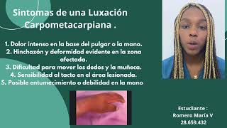 Luxación Carpometacarpiana sección 04  Maria Romero 28659432 [upl. by Neeron]