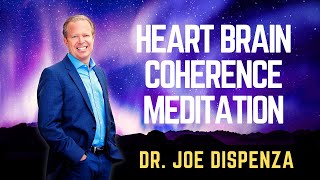 DR JOE DISPENZA  HEART BRAIN COHERENCE MEDITATION Project Coherence JoeDispenza [upl. by Llenart424]