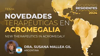 New Therapeutics in Acromegaly  By Dr Susana Mallea Gil [upl. by Zacharie]