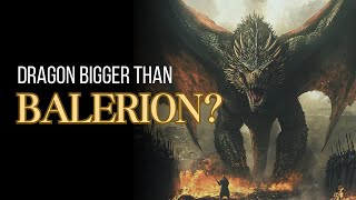 Dragon Bigger than Balerion [upl. by Kram]