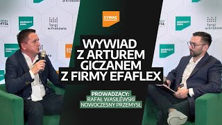 NIE WYKONUJEMY STANDARDOWYCH PRODUKTÓW Wywiad z Arturem Giczanem z Efaflex [upl. by Hennebery162]