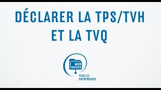 Déclarez la TPSTVH et la TVQ en ligne avec Mon dossier pour les entreprises [upl. by Winne]