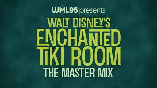 Walt Disneys Enchanted Tiki Room The Master Mix [upl. by Aicineohp]