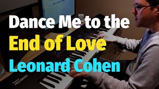 Leonard Cohen  Dance Me to the End of Love  Piano Cover [upl. by Cheng]