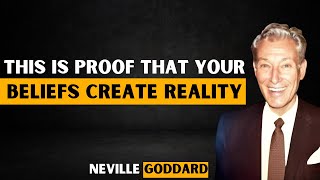 THIS IS PROOF THAT YOUR BELIEFS CREATE REALITY Neville Godard Teachings [upl. by Sadnak]