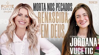 MORTA NOS PECADOS RENASCIDA EM DEUS JORDANA VUCETIC MAISFORTEPODCAST [upl. by Ettenyar544]