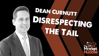 Disrespecting the Tail guest Dean Curnutt  Market Huddle Ep198 [upl. by Noirret]