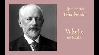 TCHAIKOVSKY  Valsette for Natalie [upl. by Bird]