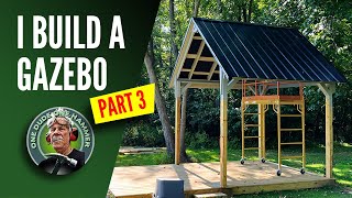 I BUILD A GAZEBO PART 3 [upl. by Hamlet]