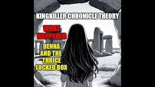 Kingkiller Chronicle Theory What Happened to Denna and the Thrice Locked Box [upl. by Ahsikal]