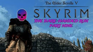 The Elder Scrolls V Skyrim The BareHanded Run  Part Nine [upl. by Cofsky]