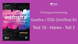 Werkstatt B1  Test 10 Hören Teil 3  Prüfungsvorbereitung Goethe ÖSDZertifikat B1 [upl. by Eelan]