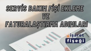 Servis Bakım Fişi Ekleme ve Faturalaştırma Adımları [upl. by Anne-Marie]