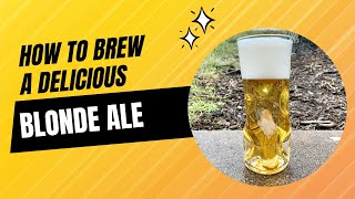 How To Brew a Delicious Blonde Ale [upl. by Lipp650]