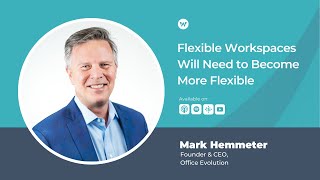 Mark Hemmeter of Office Evolution  Flexible Workspaces Will Need to Become More Flexible [upl. by Nolahc]