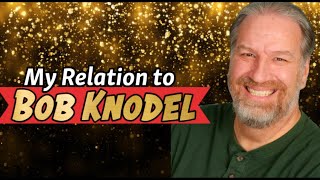 My relation to Bob Knodel [upl. by Snilloc796]