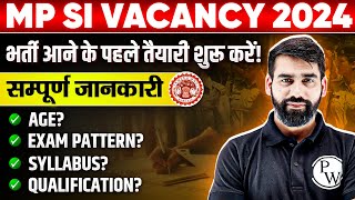 MP SI Vacancy 2024  MP SI 2024 Exam Pattern Syllabus Age Eligibility and Complete Strategy [upl. by Rellim]