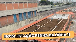 NOVA ESTAÇÃO PENHA DA CPTM COMEÇA A SURGIR [upl. by Chrisy502]