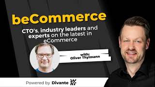 51 beCommerce with Oliver Thylmann cofounder and CCO of Giant Swarm [upl. by Hayman]