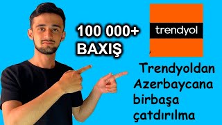 TRENDYOLDAN AZƏRBAYCANA BİRBAŞA ÇATDIRILMA  Trendyoldan Azerbaycana Sifaris [upl. by Loftus]