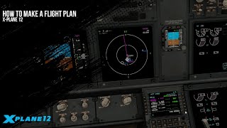 How to Make a Flight Plan for XPlane 12 [upl. by Eedebez]