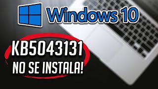 No Puedo Instalar o Descargar la Actualizacion KB5043131 en Windows 10 [upl. by Benji]