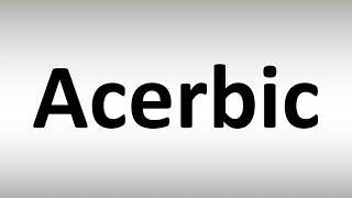 How to Pronounce Acerbic [upl. by Hortense]