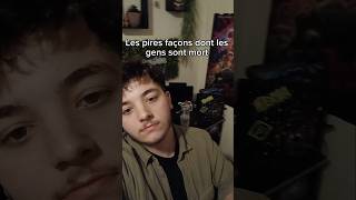 Les PIRES FAÇONS dont les GENS sont MORTS Prt8 shorts [upl. by Ecyt]