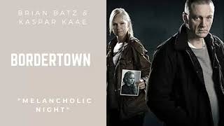 Bordertown  Melancholic Night  Brian Batz amp Kaspar Kaae [upl. by Asital782]