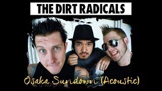 The Dirt Radicals  Osaka Sundown Acoustic [upl. by Olva]