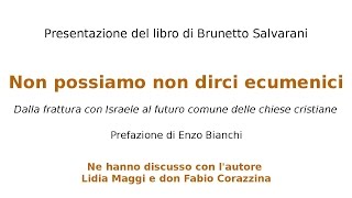 Brunetto Salvarani quotNon possiamo non dirci ecumeniciquot in dialogo con Lidia Maggi e don Paolo Corazzi [upl. by Tezzil]