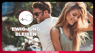 🎧 FÜR IMMER JUNG BLEIBEN » NICHT MEHR ALTERN » JÜNGER WERDEN amp AUSSEHEN 🍯 EWIGE JUGEND SUBLIMINAL ✨ [upl. by Nosral57]