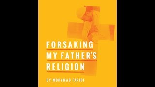 Forsaking My Fathers Religion by Mohamad Faridi Transforming Power of The Gospel Of Jesus Christ [upl. by Ahsiak]