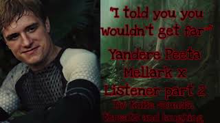 “I told you you wouldn’t get far” Yandere Peeta Mellark x Listener part two [upl. by Eibrik]