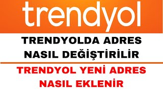 Trendyol Adres Değiştirme  Trendyol Adres Ekleme Nasıl Yapılır [upl. by Felicdad]