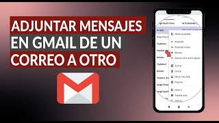 Adjuntar Mensajes en Gmail de un Correo a Otro  Paso a Paso en Móvil y PC [upl. by Phila]