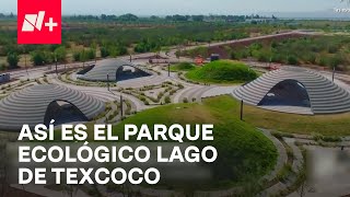 Últimos Detalles para la Apertura de Parque Ecológico Lago de Texcoco  En Punto [upl. by Bakerman91]