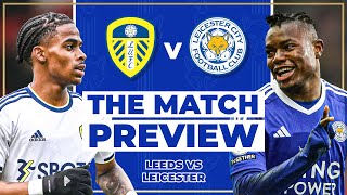 THE MATCH PREVIEW  LEEDS VS LEICESTER [upl. by Yecal]