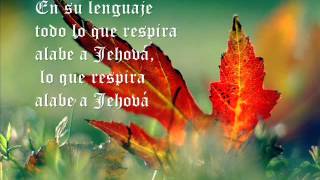 Todo lo que respira alabe a Jehová [upl. by Etsirk]