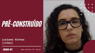 Préconstruído  Luciana Vinhas [upl. by Dulla]