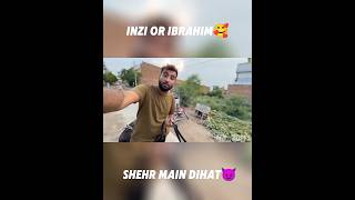 Inzi or Ibrahim🥰 vs shehr main dihat 😈 [upl. by Attah503]