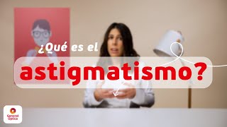 ASTIGMATISMO ¿QUÉ ES Y CUÁLES SON SUS CAUSAS  GENERAL OPTICA [upl. by Airrej]