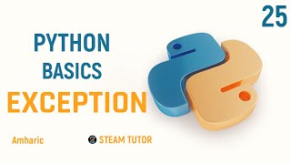 Complete Python Programming Tutorial in Amharic  Learn Python from Scratch Exception Part 25 [upl. by Backer70]