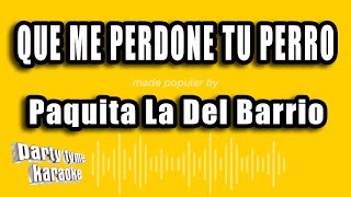 Paquita La Del Barrio  Que Me Perdone Tu Perro Versión Karaoke [upl. by Kired]