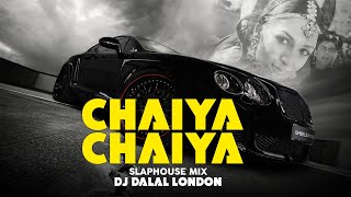 CHAIYA CHAIYA  BOLLYWOOD SLAP HOUSE  REMIX  DJ DALAL LONDON  CAR MUSIC  BASSBOOSTED [upl. by Tammy848]