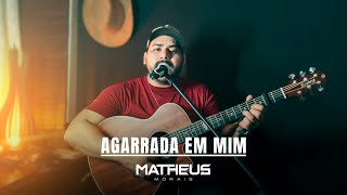 Matheus Morais  Agarrada em Mim [upl. by Querida]