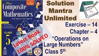 Exercise 14Ch 4Opn on Large NumbersCl 5 RS Aggarwalcomplete solution new composite mathematics [upl. by Amein]