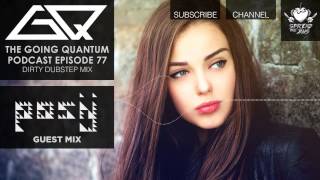 GQ Podcast  Dirty Dubstep Mix amp Posij Guest Mix Ep77 [upl. by Hsakiv]