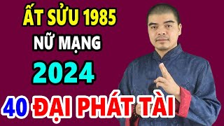 Tử Vi Tuổi Ất Sửu 1985 Nữ Mạng Năm 2024 Ăn Lộc Trời TRÚNG SỐ 100 Tỷ Giàu Nứt Đố Đổ Vách [upl. by Dempsey]