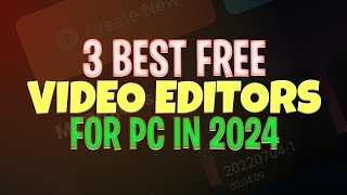 3 Best Free Video Editors for PC No Watermark  Best Video Editing Software in 2024 [upl. by Piselli]